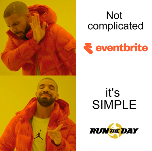Two-panel Drake meme. In the top panel, Drake frowns and waves his hand dismissively next to the Eventbrite logo with the caption 'Not complicated.' In the bottom panel, Drake smiles and points approvingly next to the Run The Day logo with the caption 'it's SIMPLE.