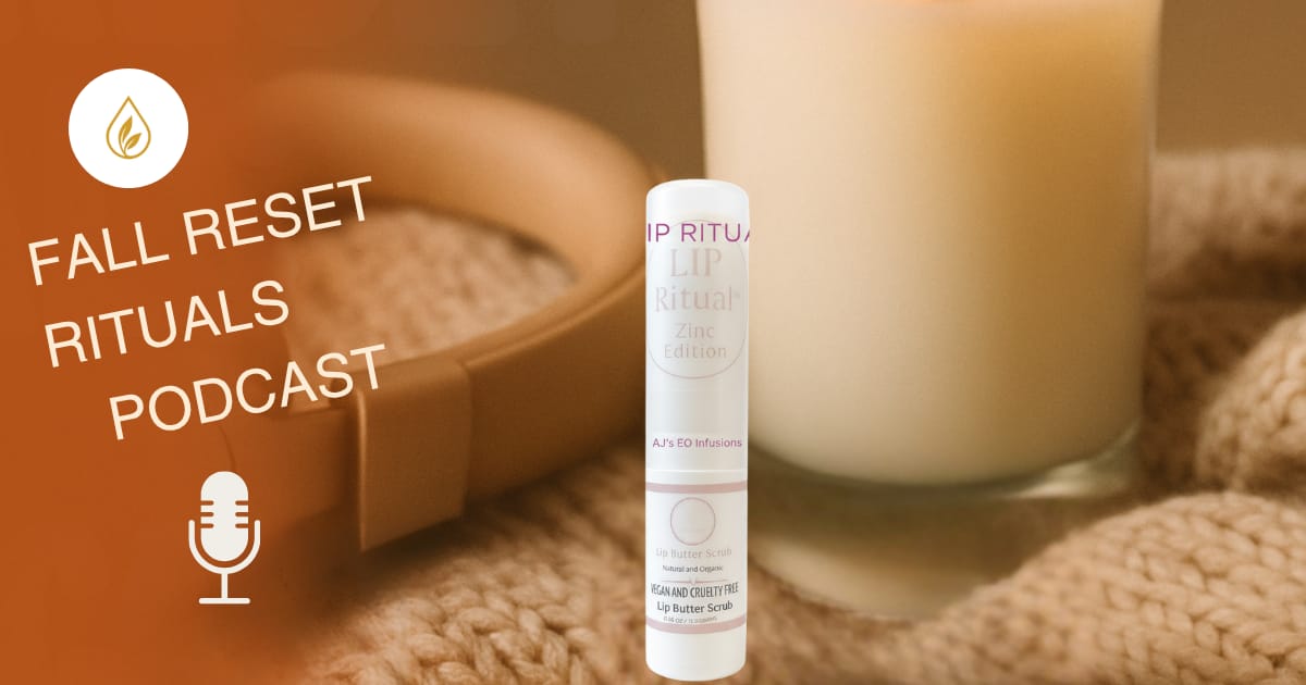 AJ’s EO Infusions Essential Wellness Podcast cover featuring fall reset rituals for seasonal glow.