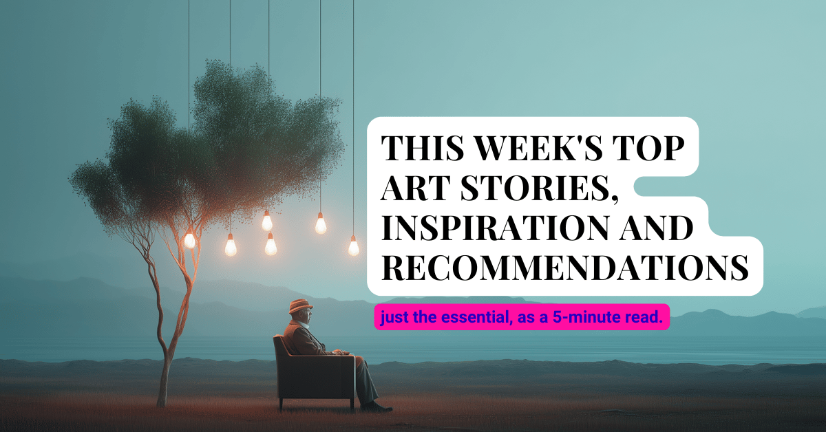 This Week's Top Art Stories, Inspiration and Recommendations