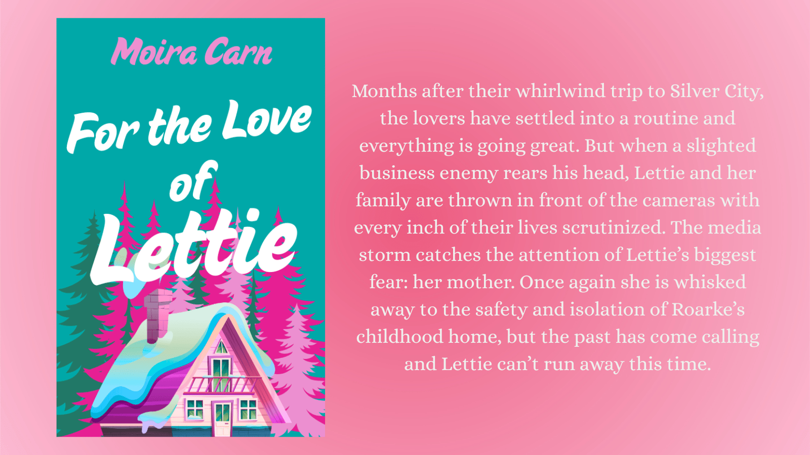 Months after their whirlwind trip to Silver City, the lovers have settled into a routine and everything is going great. But when a slighted business enemy rears his head, Lettie and her family are thrown in front of the cameras with every inch of their lives scrutinized. The media storm catches the attention of Lettie’s biggest fear: her mother. Once again she is whisked away to the safety and isolation of Roarke’s childhood home, but the past has come calling and Lettie can’t run away this time.