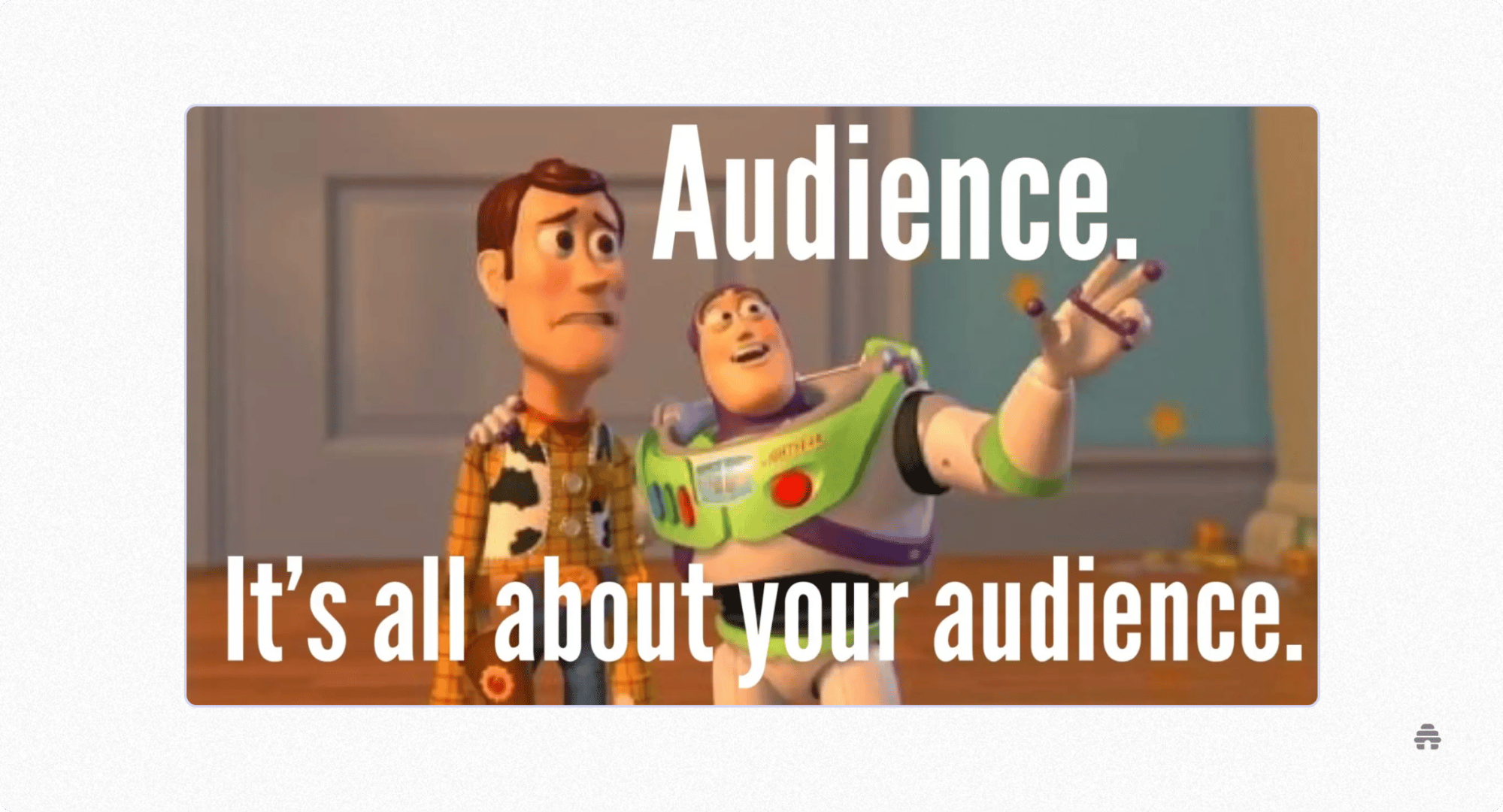 Toy Story characters Woody and Buzz Lightyear with overlaid text reading “Audience. It’s all about your audience.” The meme-style graphic emphasizes that newsletter creators on beehiiv should focus on serving and growing their audience.