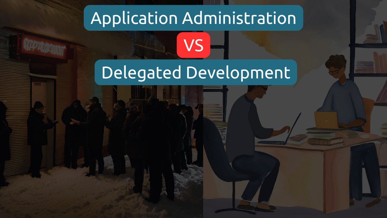 App Administration VS Delegated Development