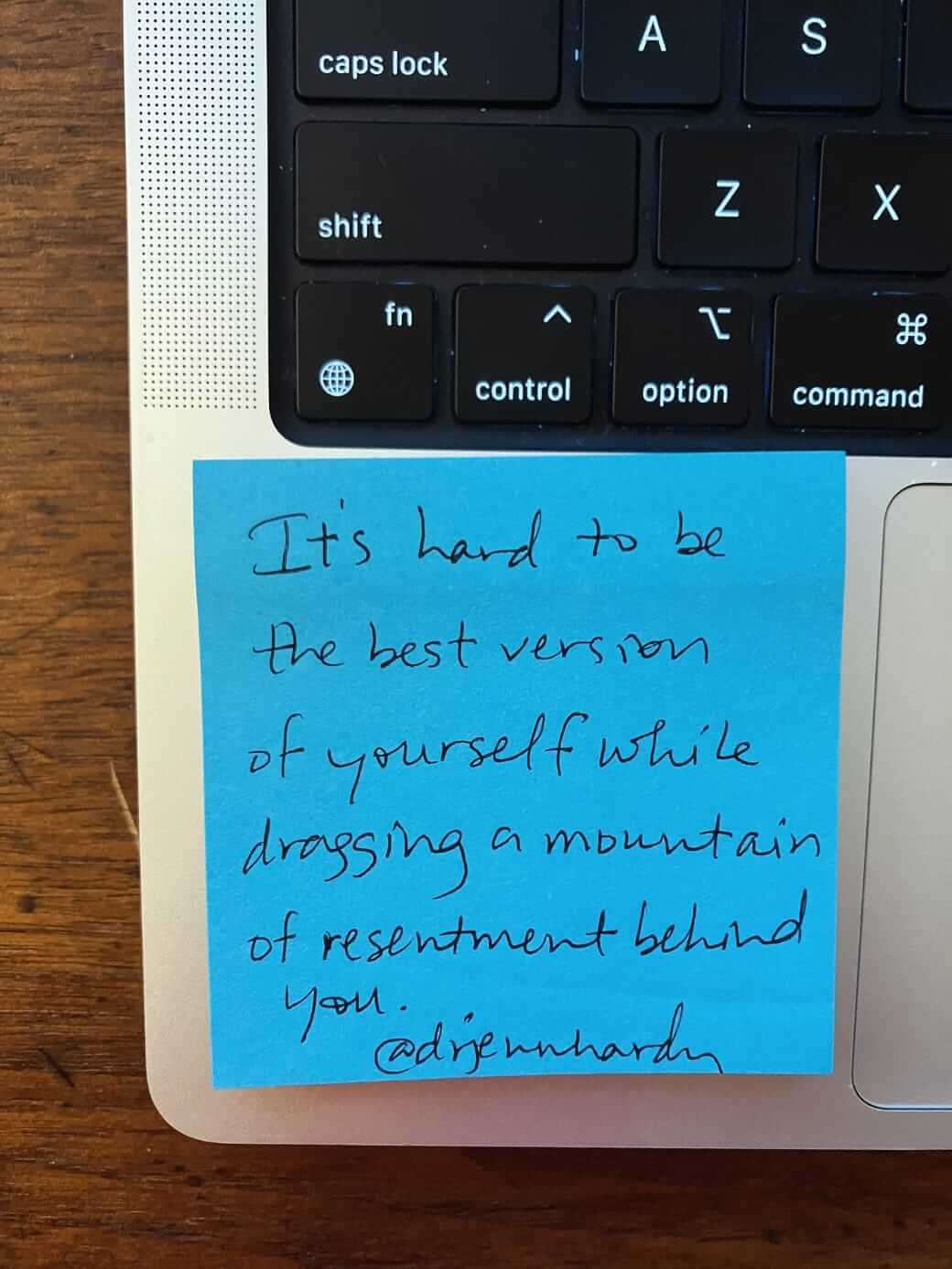 It's hard to be the best version of yourself while dragging a mountain of resentment behind you.