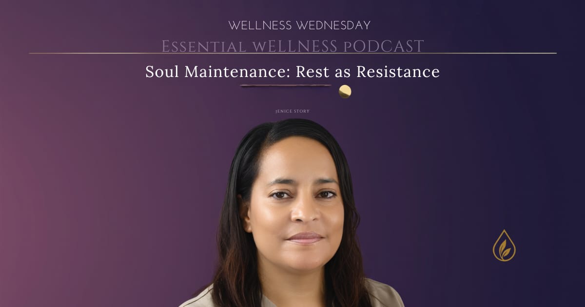 Wellness Wednesday podcast image featuring Jenice Story with the title “Soul Maintenance: Rest as Resistance,” representing calm leadership, inner peace, and nervous system care.