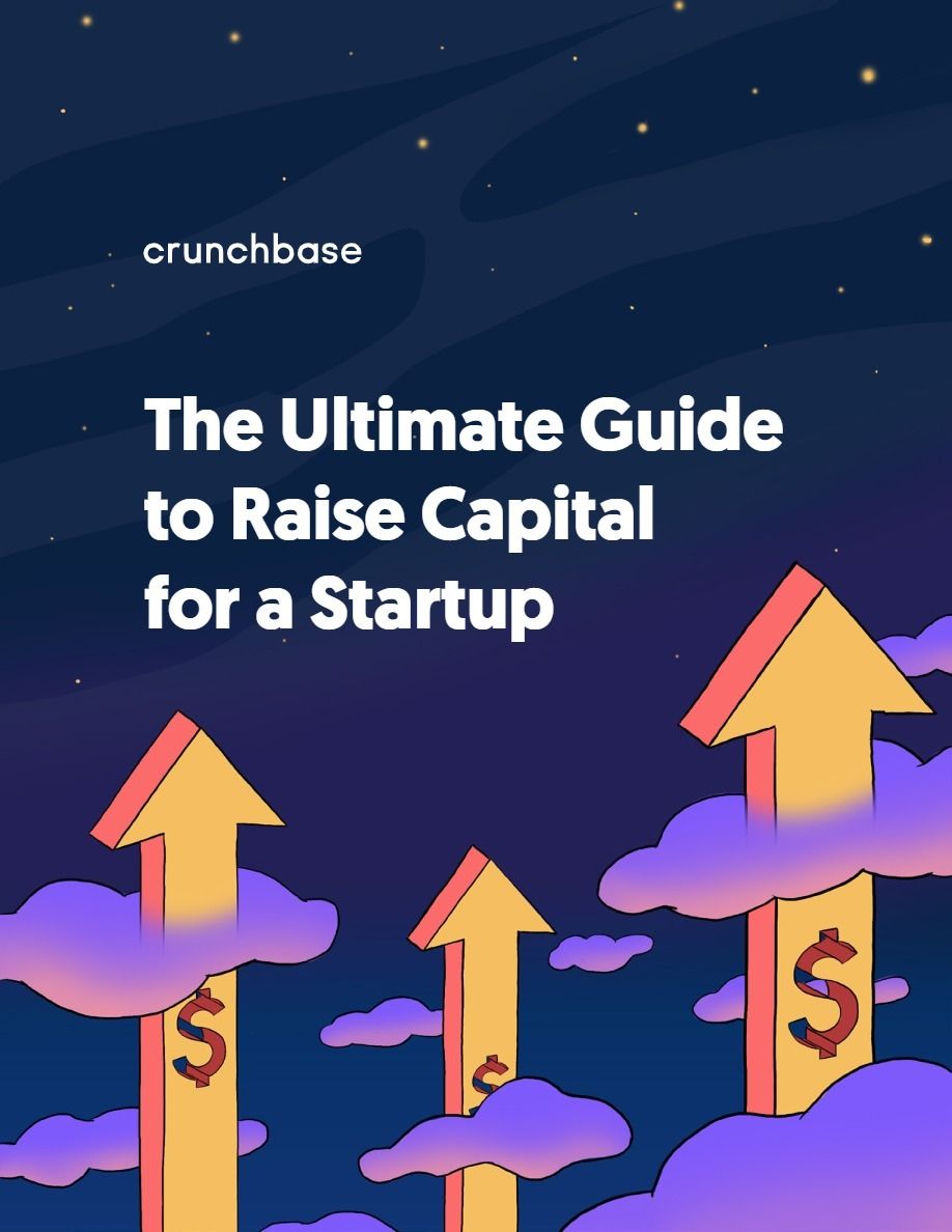 the ultimate guide to raise capital for a startup from crunchbase