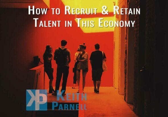 How to recruit & retain talent in this economy