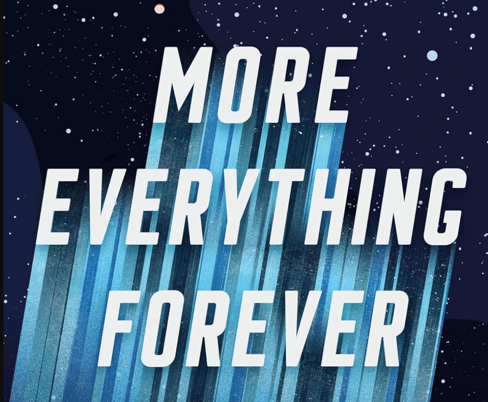 More Everything Forever