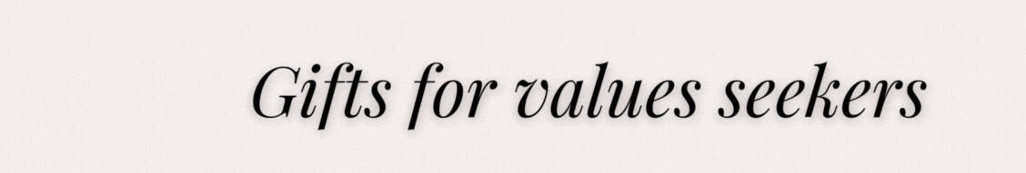 Gifts for values seekers