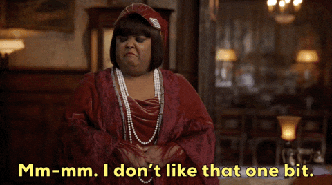 A woman saying, "Mhmm, I don't like that one bit."