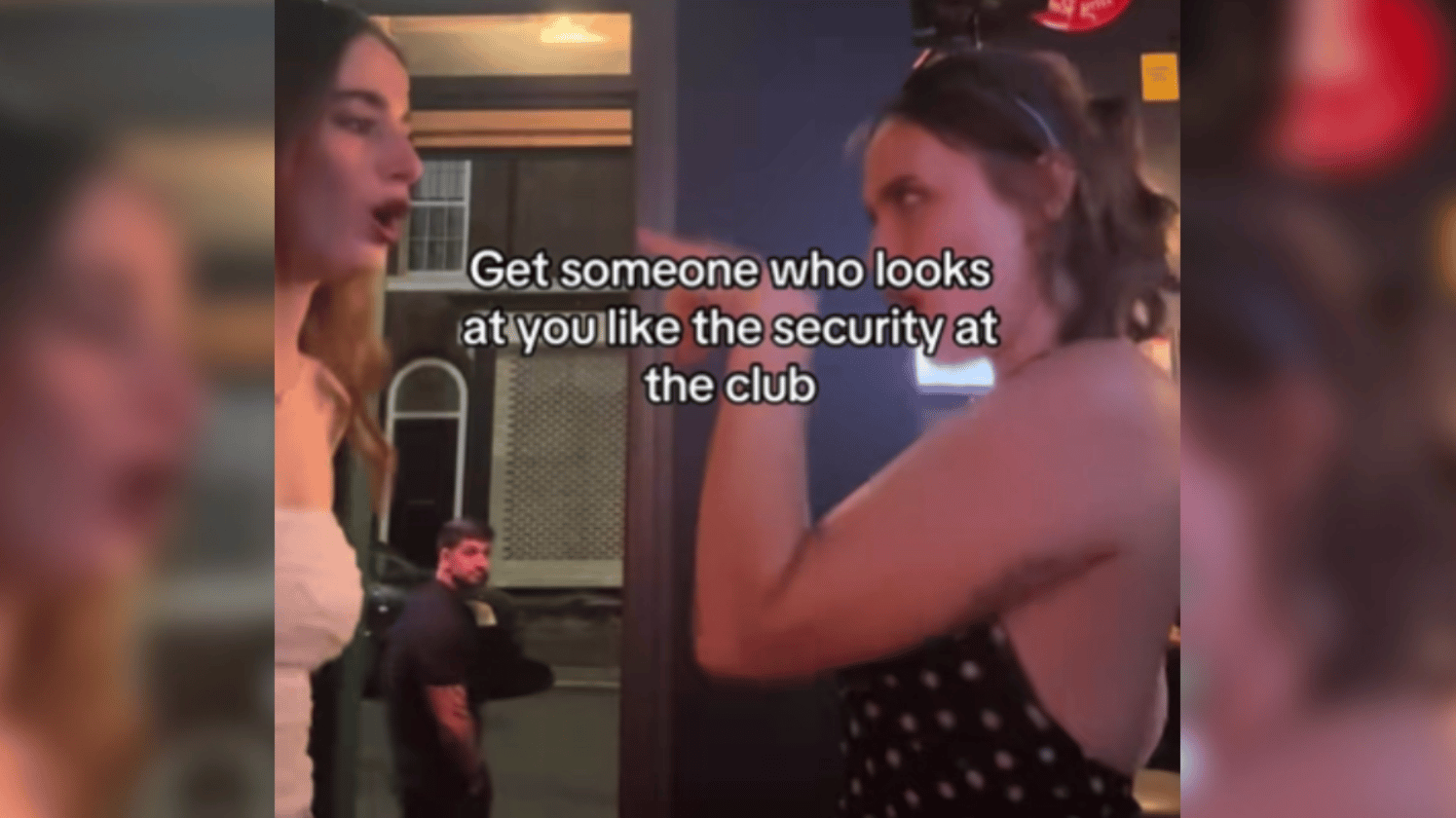Side-view of two women in a club, dancing face to face. Behind them at a distance the door is open. Just outside a man stands and is turned slightly to watch them. Text on the image reads: Get someone who looks at you like the security guard at the club