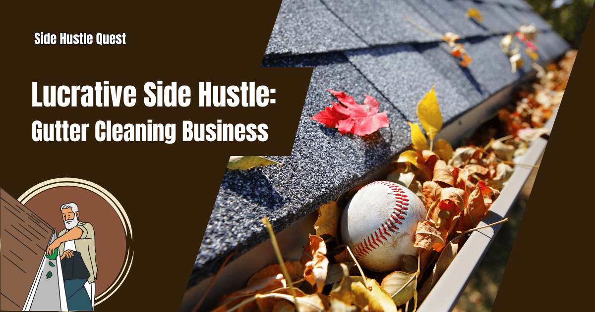 Lucrative Side Hustle: Gutter Cleaning Business. SideHustle.Quest