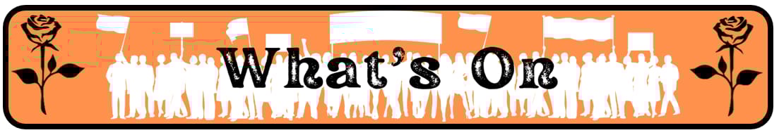 The words "What's On" in front of a silhouette of protestors, with roses on either side