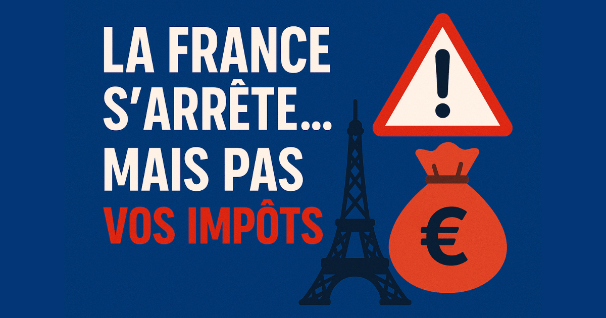 💥 La France s’arrête... mais pas vos impôts