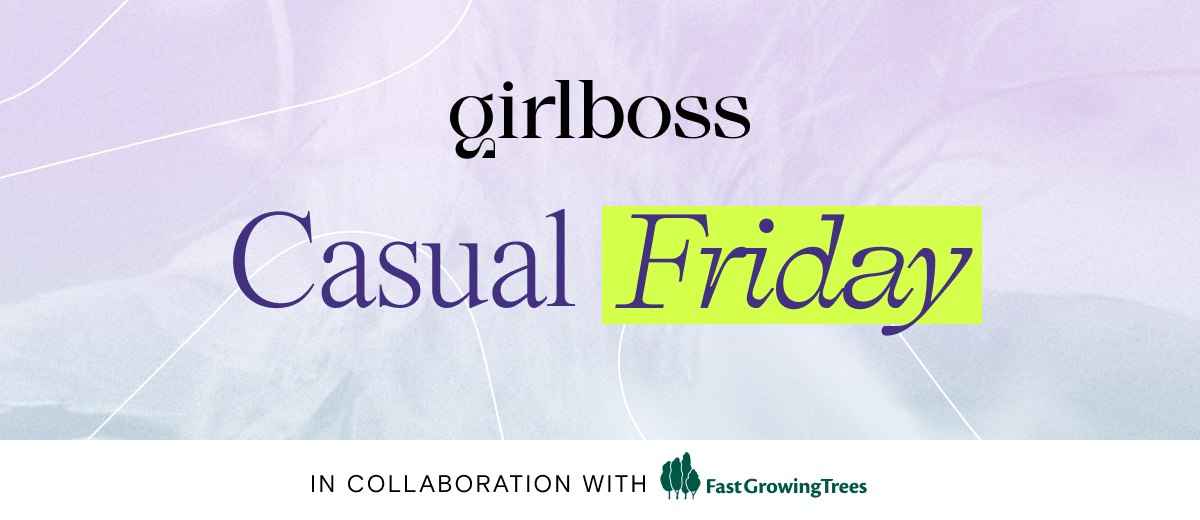 Girlboss Casual Friday sponsored by Fast Growing Trees.
