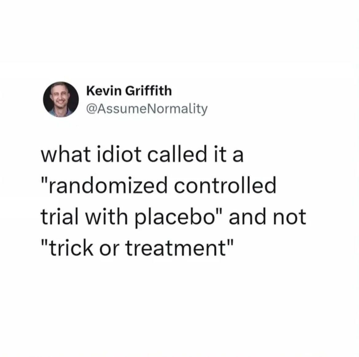 Image of a tweet making a joke about RCTs and how they should be called "trick or treatment"