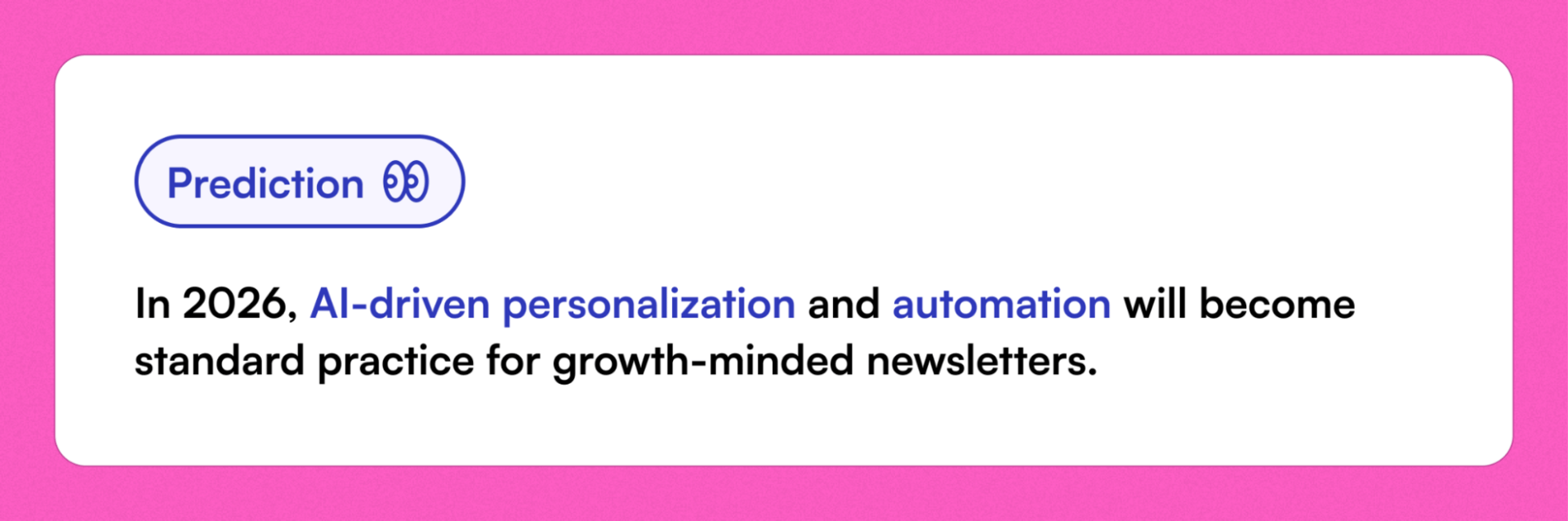 Text graphic highlighting a 2026 prediction that AI-driven personalization and automation will become standard for growth-focused newsletters, emphasizing their role in scaling creator and media brands