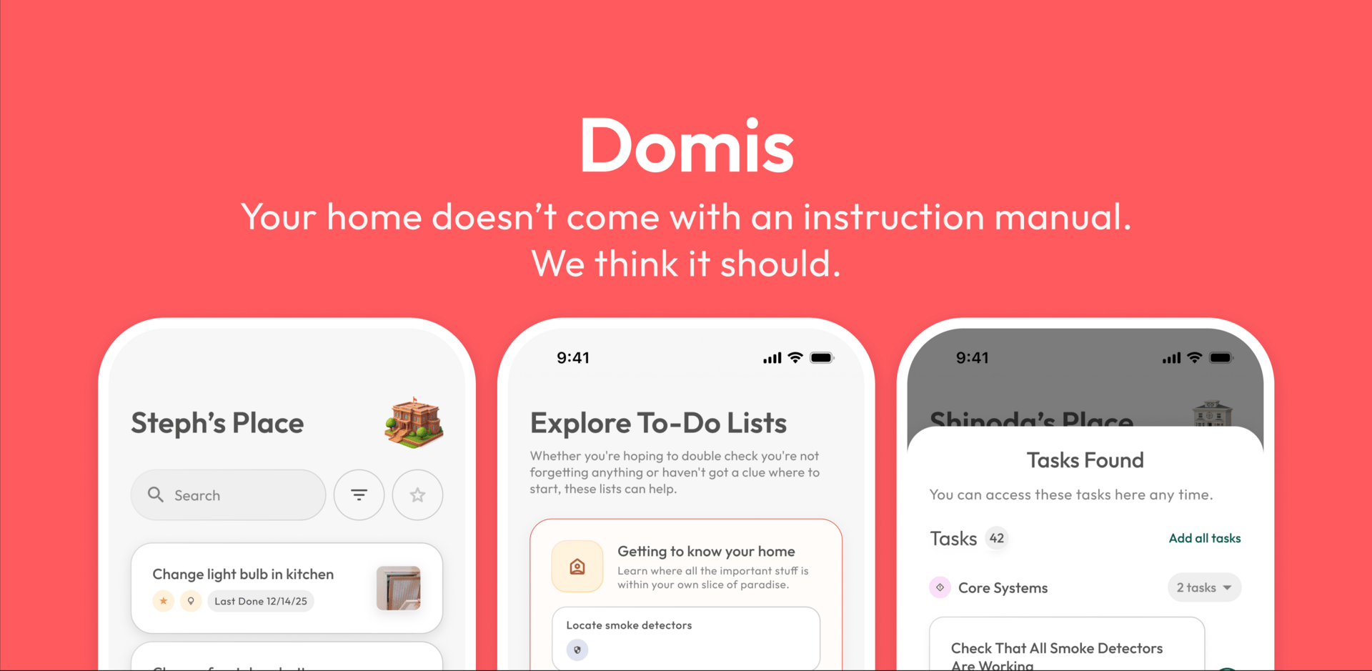 Promotional graphic for the Domis app on a coral background. Large heading reads “Domis” with the tagline “Your home doesn’t come with an instruction manual. We think it should.” Below are three smartphone mockups showing the app interface: a home screen labeled “Steph’s Place” with a task list, an “Explore To-Do Lists” screen for learning about your home, and a “Tasks Found” screen showing categorized home maintenance tasks.