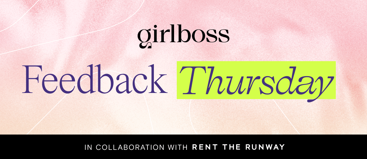 Girlboss Feedback Thursday banner that says, "In collaboration with Rent the Runway."