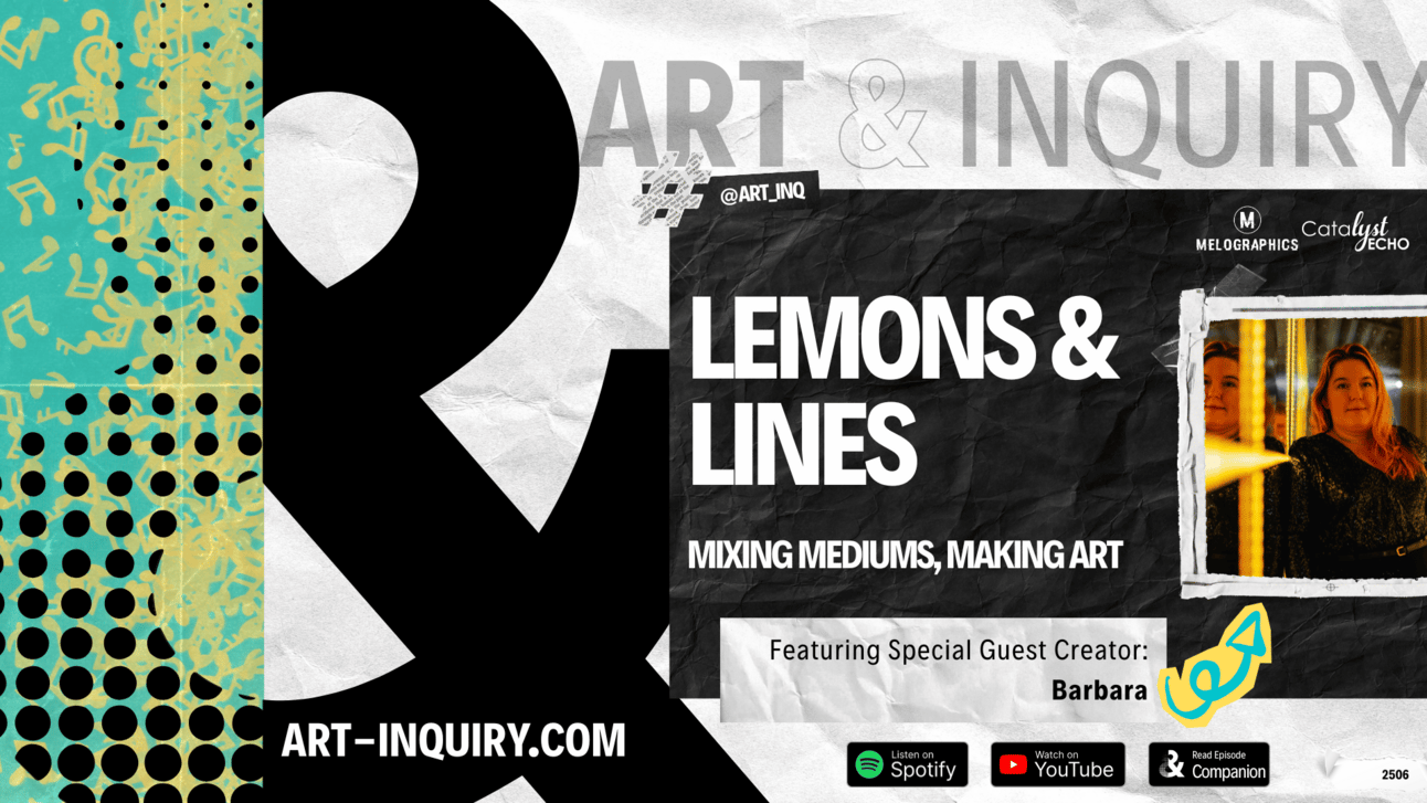 Art & Inquiry Podcast Episode #2506