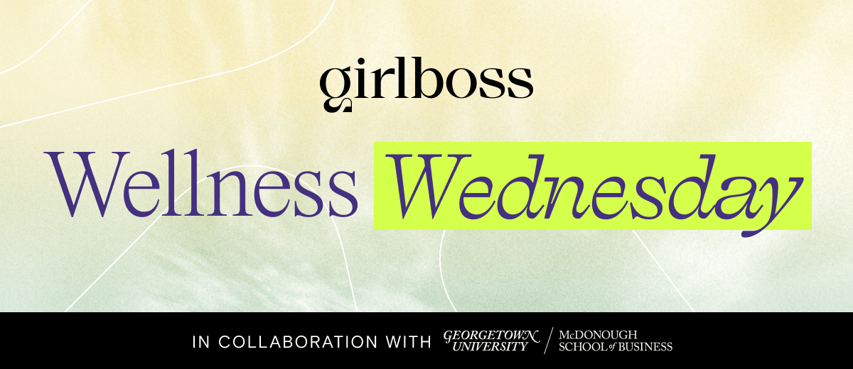Girlboss Wellness Wednesday in collaboration with Georgetown University McDonough School of Business.