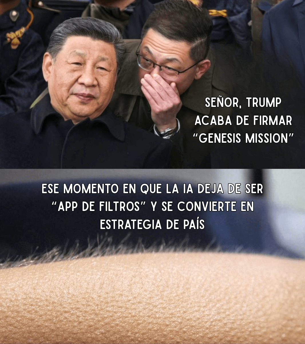 Meme con Xi Jinping siendo informado sobre la Genesis Mission y una imagen de piel erizada simbolizando el impacto estratégico de la IA.