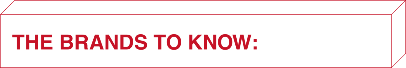The brands to know: