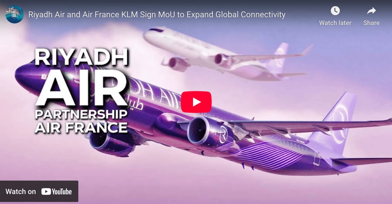 Riyadh Air and Air France-KLM Sign MoU to Expand Global Connectivity
