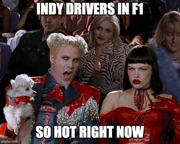indy drivers so hot right now meme