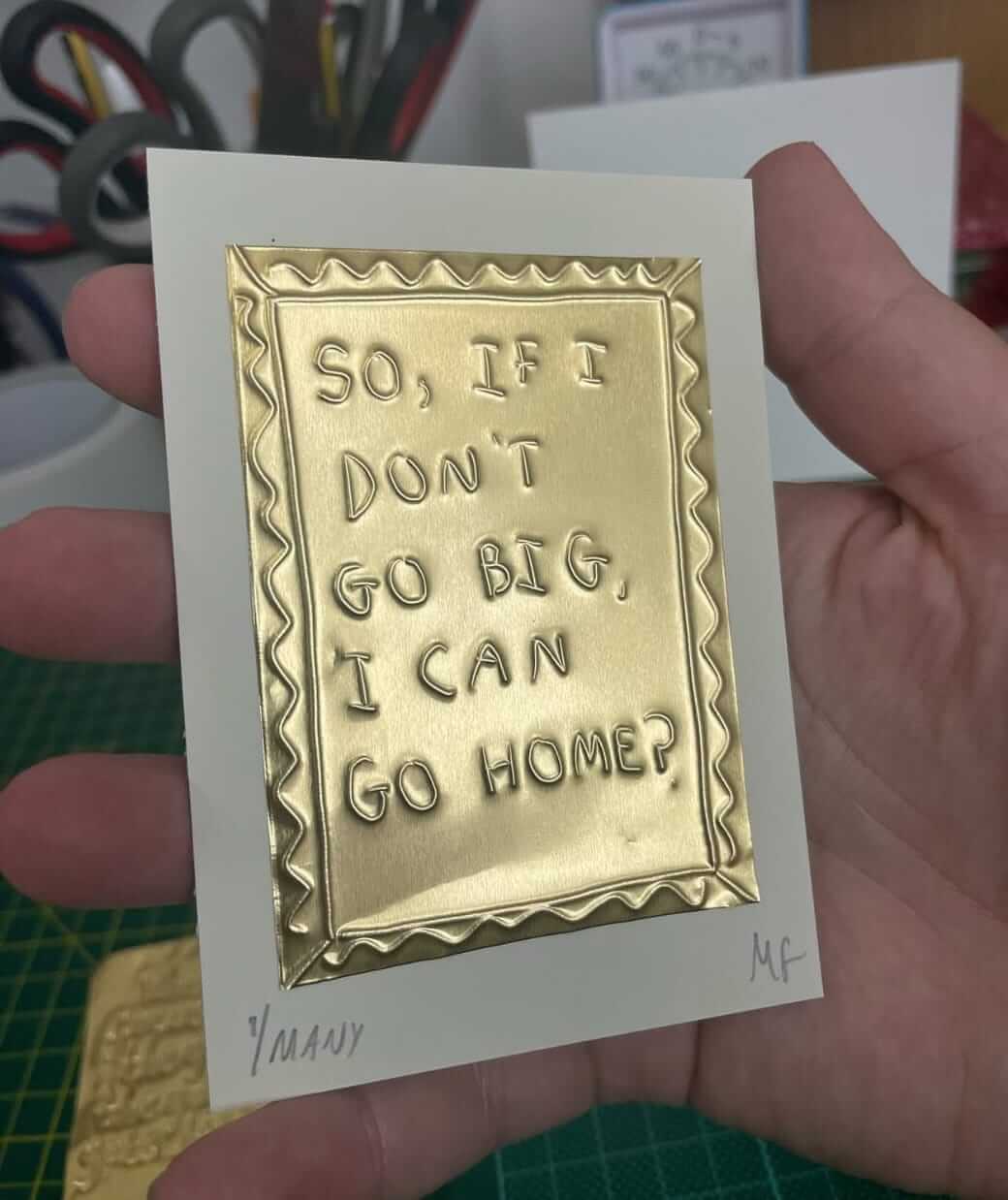 So, if I don't go big, I can go home?