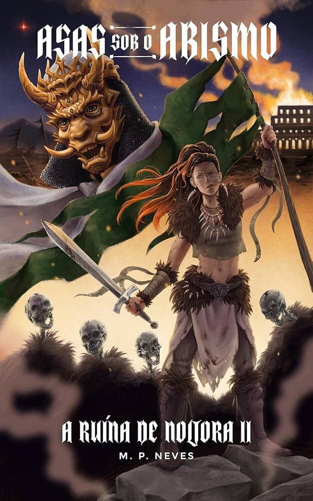 Capa de Asas sob o Abismo, de M. P. Neves. Mostra uma cidade em chamas na frente da qual se destacam duas figuras. A primeira é um gigante com uma máscara dourada monstruosa. A segunda, uma jovem ruiva com roupas de bárbara erguendo um estandarte de guerra. O rosto dela é parcialmente cadavérico.