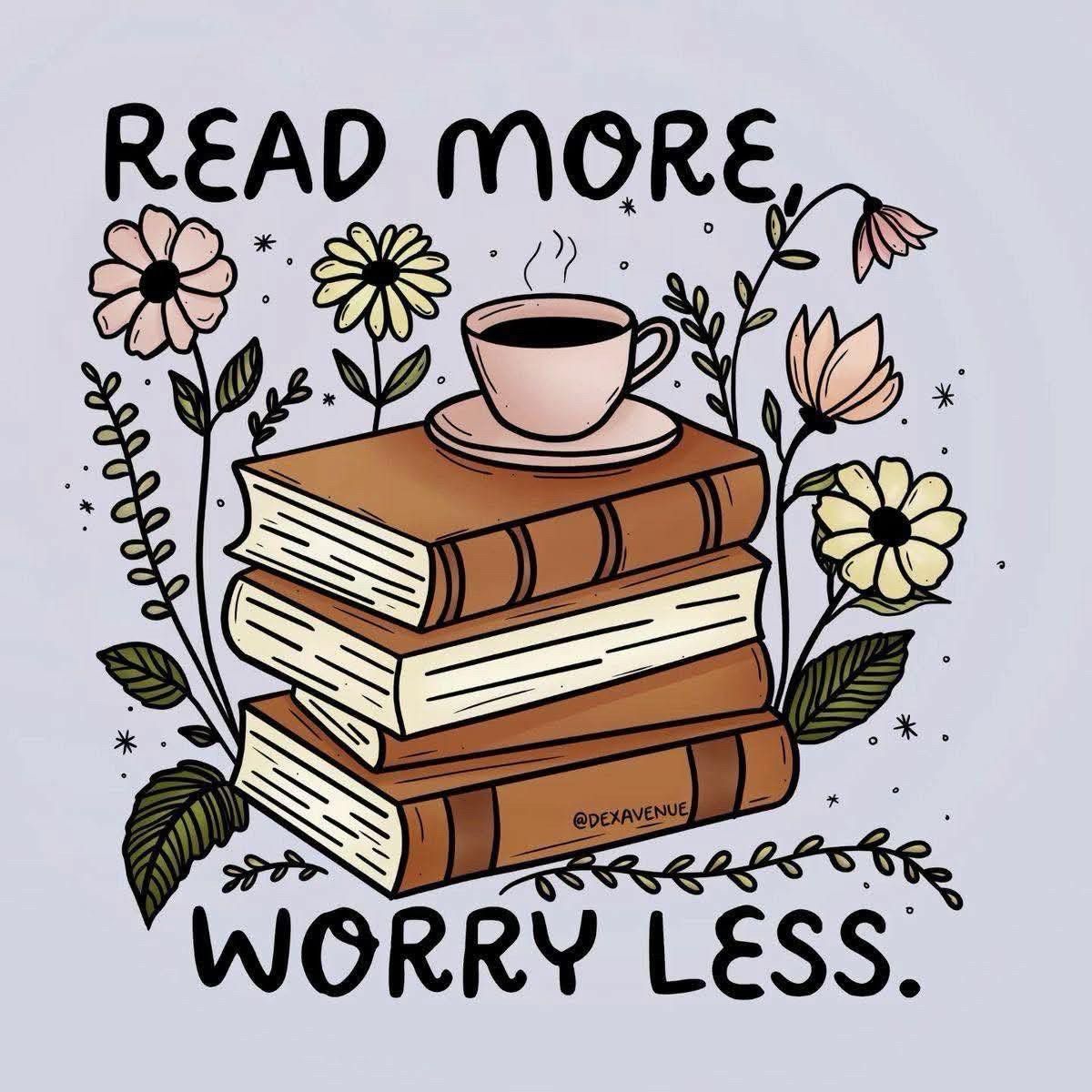 Illustration. A pile of books with a coffe on surrounded by wild flowers. The text reads, Read more, worry less.
