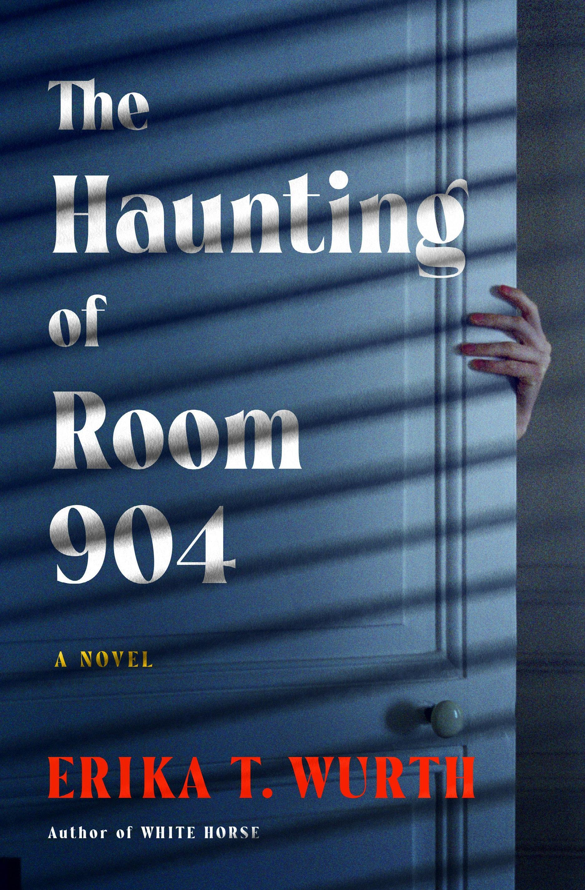 Cover for The Haunting of Room 904, a novel by Erika T. Wurth. Image shows a hand reachineg around the side of an opening door.