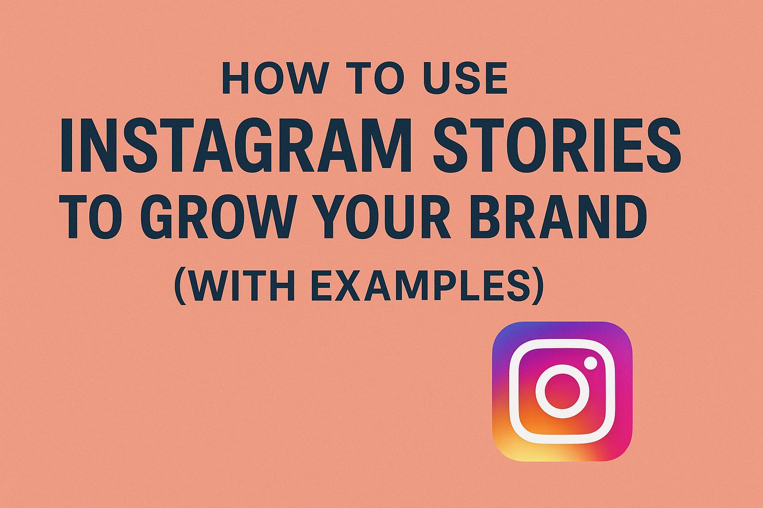 How to Use Instagram Stories to Grow Your Brand