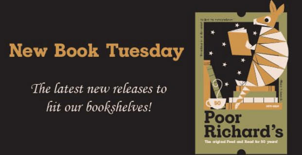 New Book Tuesday and another great week for new releases! Check out what's on our bookshelves at Poor Richard's today