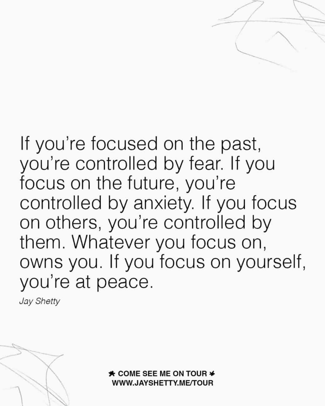 If you're focused on the past, you're controlled by fear.