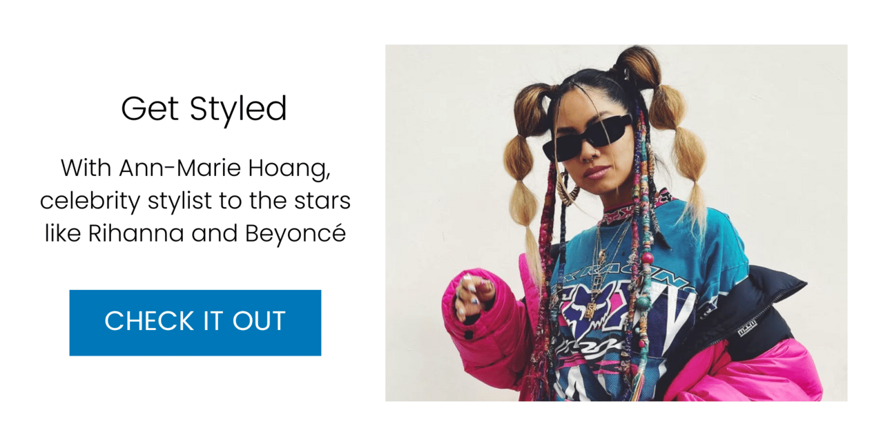 Get Styled: With Ann-Marie Hoang, celebrity stylist to the stars like Rihanna and Beyoncé