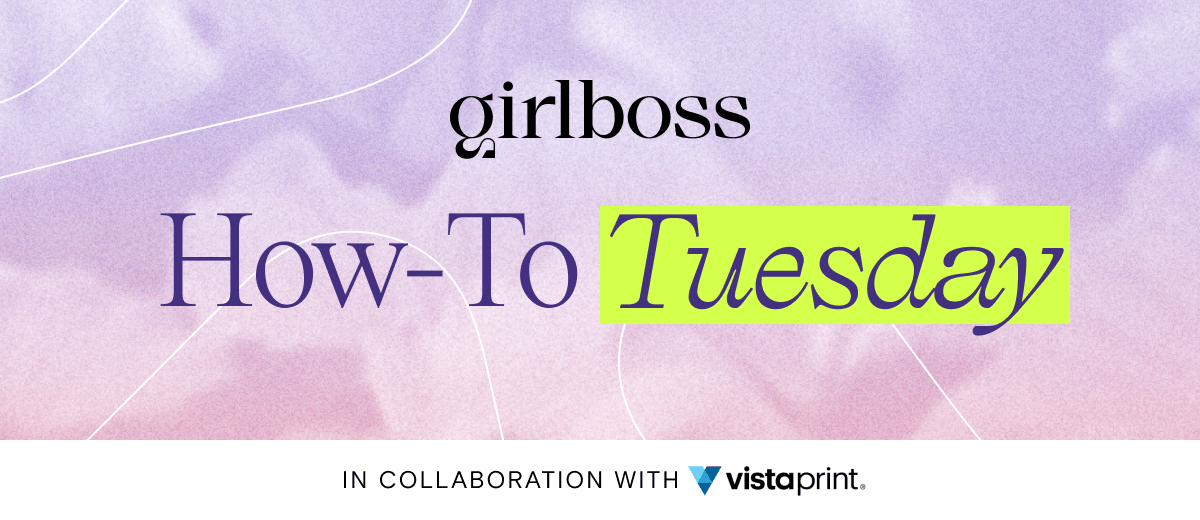 A purple watercolor banner that says, "Girlboss How-To Tuesday," and "In collaboration with VistaPrint."