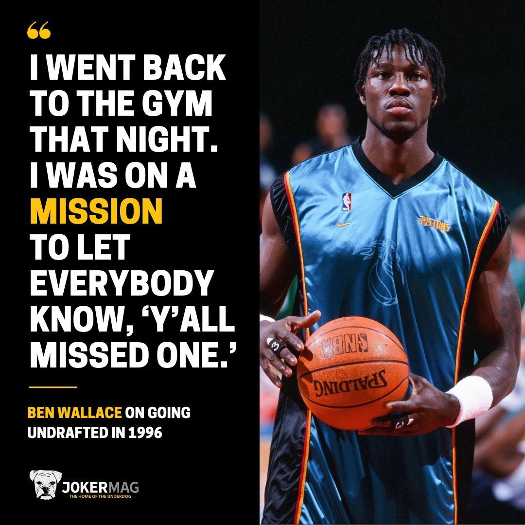 Ben Wallace on going undrafted in 1996: "I went back to the gym that night. I was on a mission to let everybody know, ‘Y’all missed one.’"