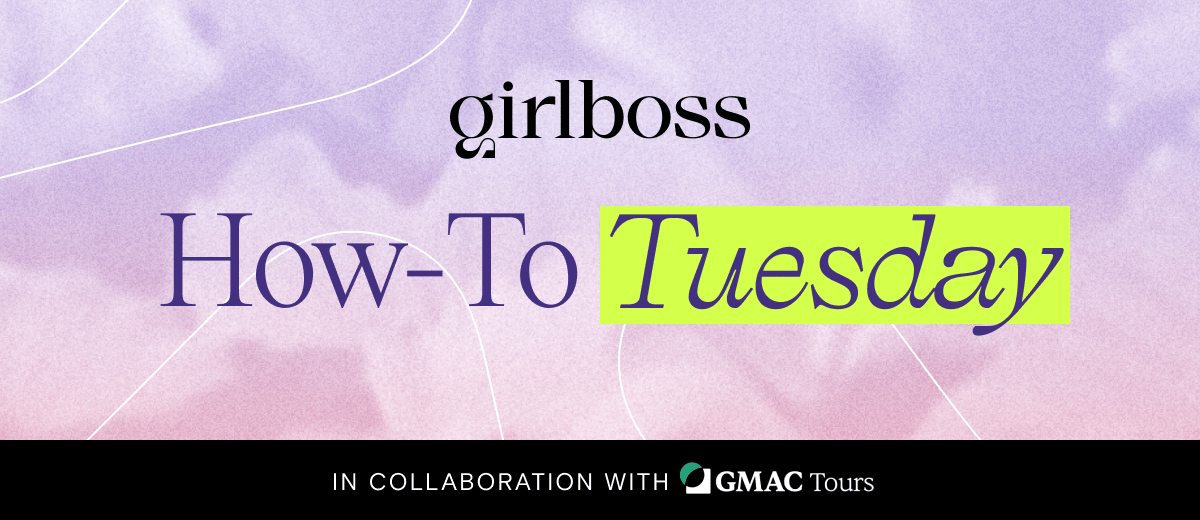 Girlboss How-To Tuesday banner with purple and pink watercolor with white squiggles. It says, "In collaboration with GMAC Tours."