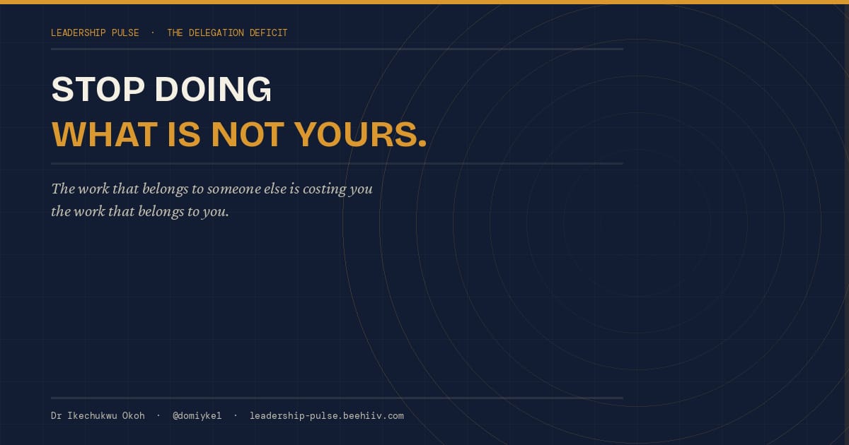 Stop doing what is not yours - Leadership Pulse