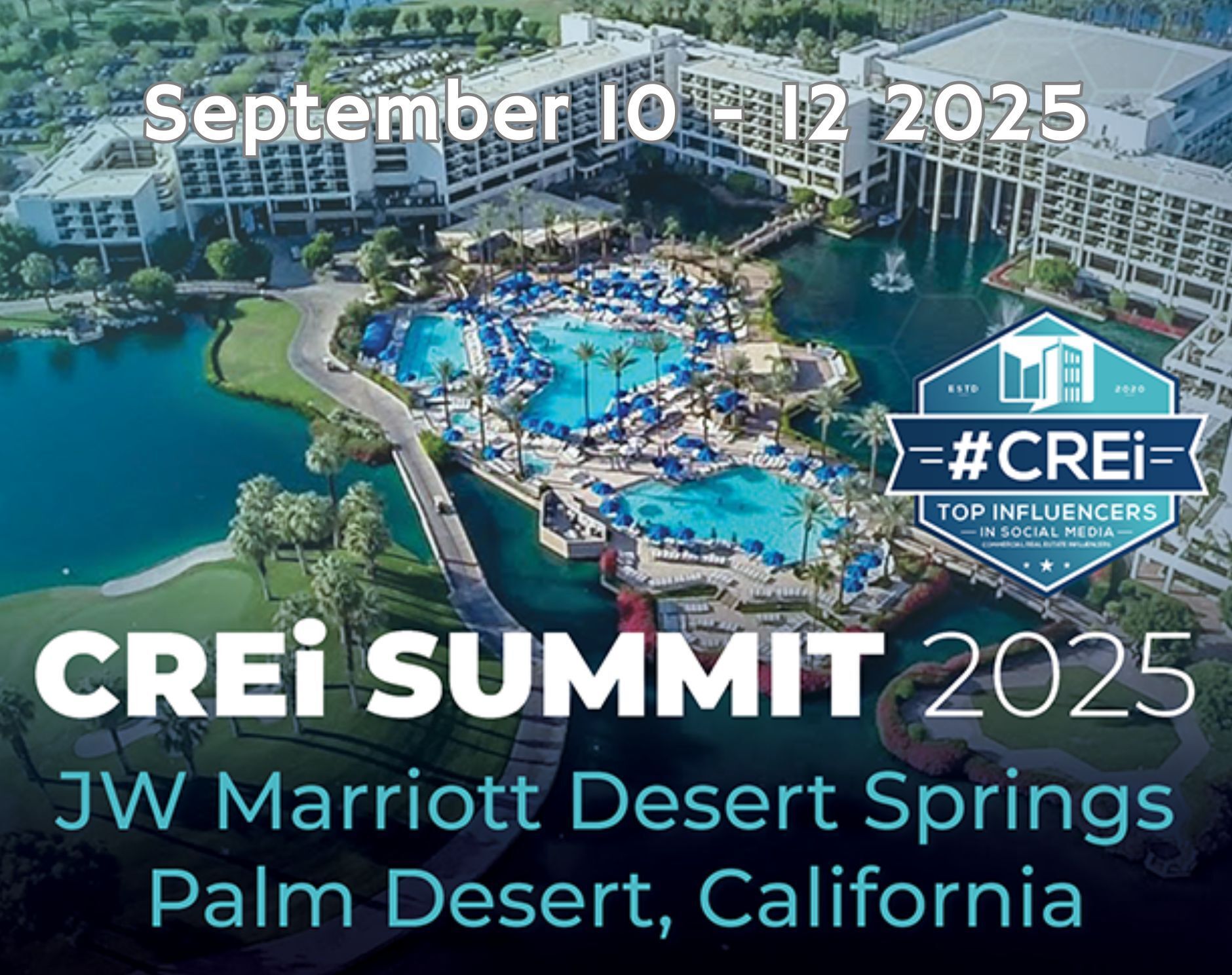 Promotional image for the CREi Summit 2025, set against an aerial view of the JW Marriott Desert Springs Resort in Palm Desert, California. The foreground features a large, luxurious pool surrounded by palm trees, blue umbrellas, and lounge chairs. The resort’s white buildings and man-made lakes are visible, with lush green golf course landscaping throughout the property. Overlaid text reads: “September 10 - 12 2025,” “CREi SUMMIT 2025,” and “JW Marriott Desert Springs, Palm Desert, California.” A badge-style logo appears on the right, reading “#CREi – Top Influencers in Social Media,” with a modern building icon and “ESTD 2020.”