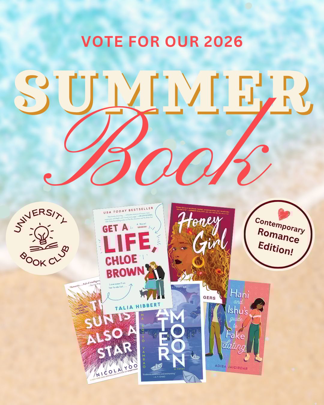 Alt text: Vote for Our 2026 Summer Book’ graphic featuring Get a Life, Chloe Brown, Honey Girl, The Sun Is Also a Star, Water Moon, and Hani and Ishu’s Guide to Fake Dating, with University Book Club branding.