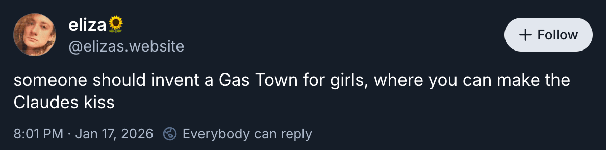 eliza🌻 @elizas.website posted “someone should invent a Gas Town for girls, where you can make the Claudes kiss”