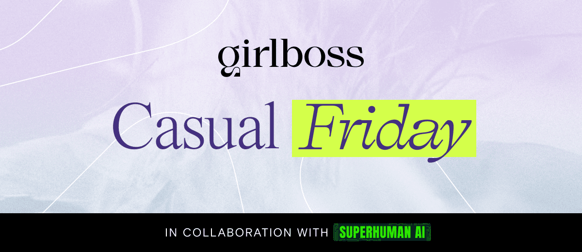 Girlboss Casual Friday in collaboration with Superhuman AI.