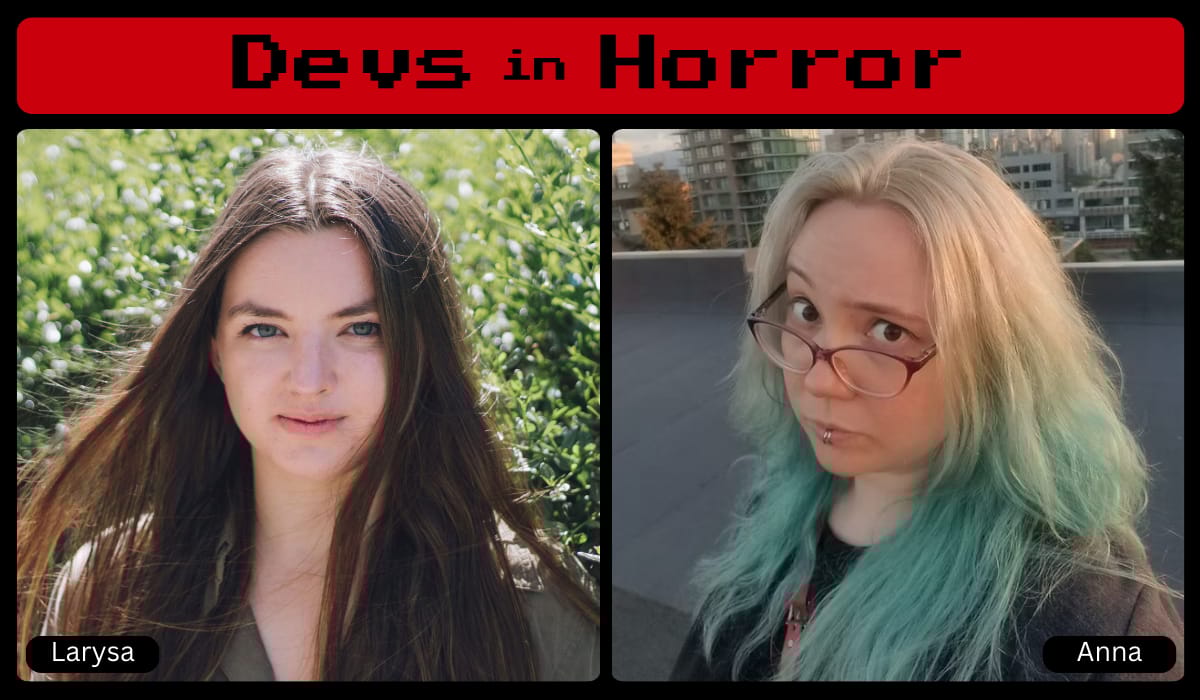 Below the label "Devs in Horror" are two images of femme presenting individuals. Laryssa is young and has long, straight dark brown hair. Anna has blonde hair with blue ends and is wearing glasses with a quizzical look on her face. 