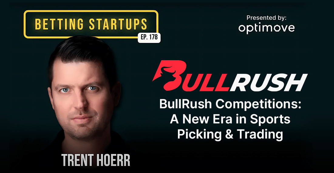 BullRush CEO Trent Hoerr discusses trading, fantasy sports, and skill-based competitions on Betting Startup Podcast