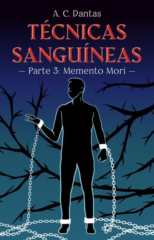 Capa com fundo degradê preto em cima e azul em baixo. O título em letras vermelhas diz "Técnicas sanguíneas, parte 3: memento mori", e a ilustração mostra a silhueta de um homem de pé, acorrentado, cercado por espinhos. Ele está virado para a esquerda, com a mão estendida na direção de um espinho.