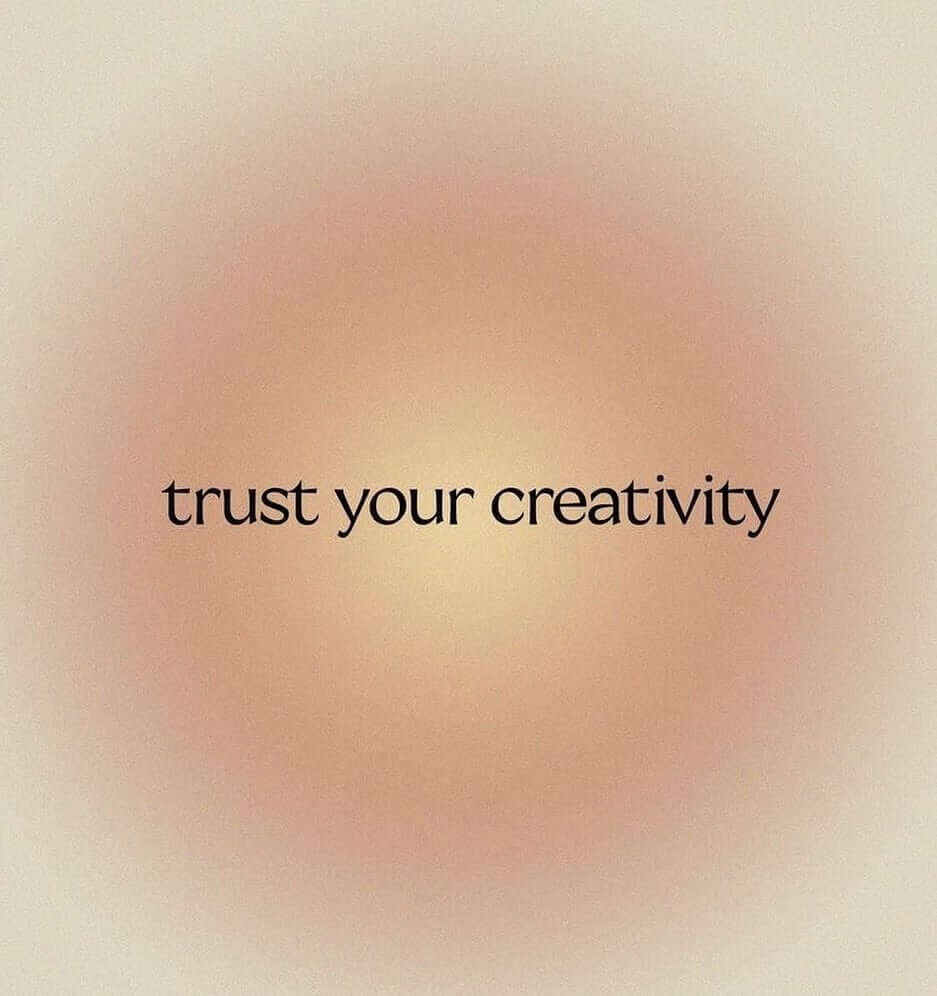Trust your creativity