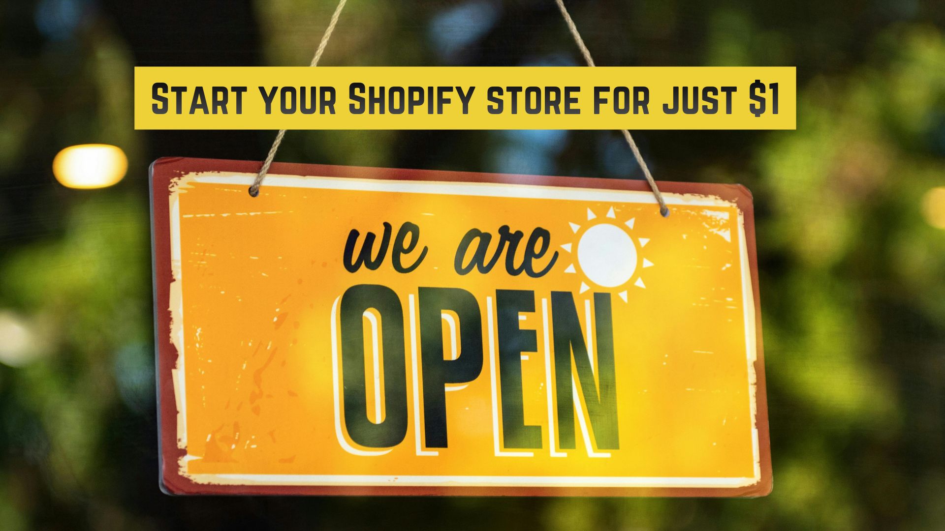 Yellow “We Are Open” sign with bold text banner promoting Shopify’s $1 online store offer.
