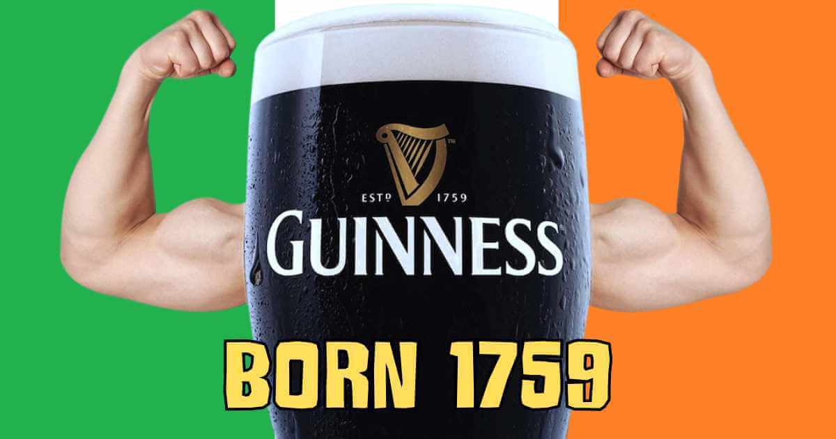 Pint of Guinness with strong arms and an Irish flag background, Text reads "Born 1759)